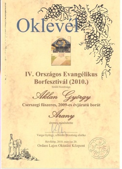 IV. Országos Evangélikus Borfesztivál, arany, 2009 Cserszegi Fűszeres Aklan Pince